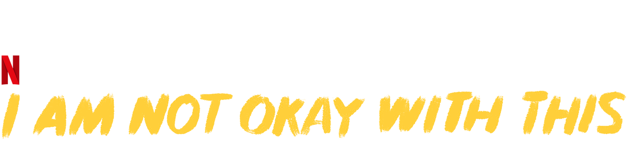 Watch I Am Not Okay With This Netflix Official Site